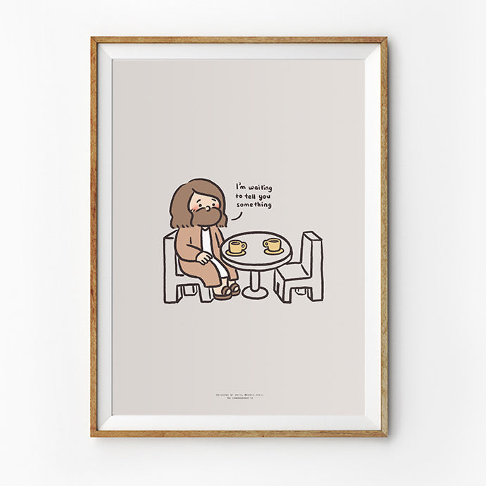 Framed illustration of Jesus sitting at a table with two cups of coffee, saying 'I’m waiting to tell you something,' in a simple and heartwarming style.