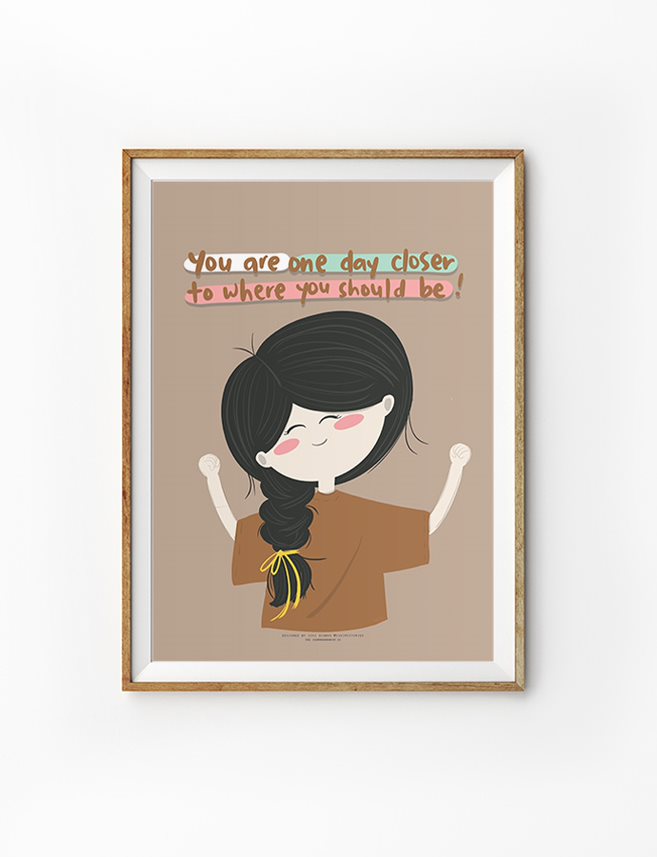 Illustrated faith based poster featuring a joyful girl with long braided black hair tied with a yellow ribbon, raising her arms in quiet triumph. The background is a warm beige, and the motivational quote reads, “You are one day closer to where you should be!” in a mix of handwritten fonts and uplifting colors. A charming Christian wall art piece that encourages perseverance and faith in God’s timing.