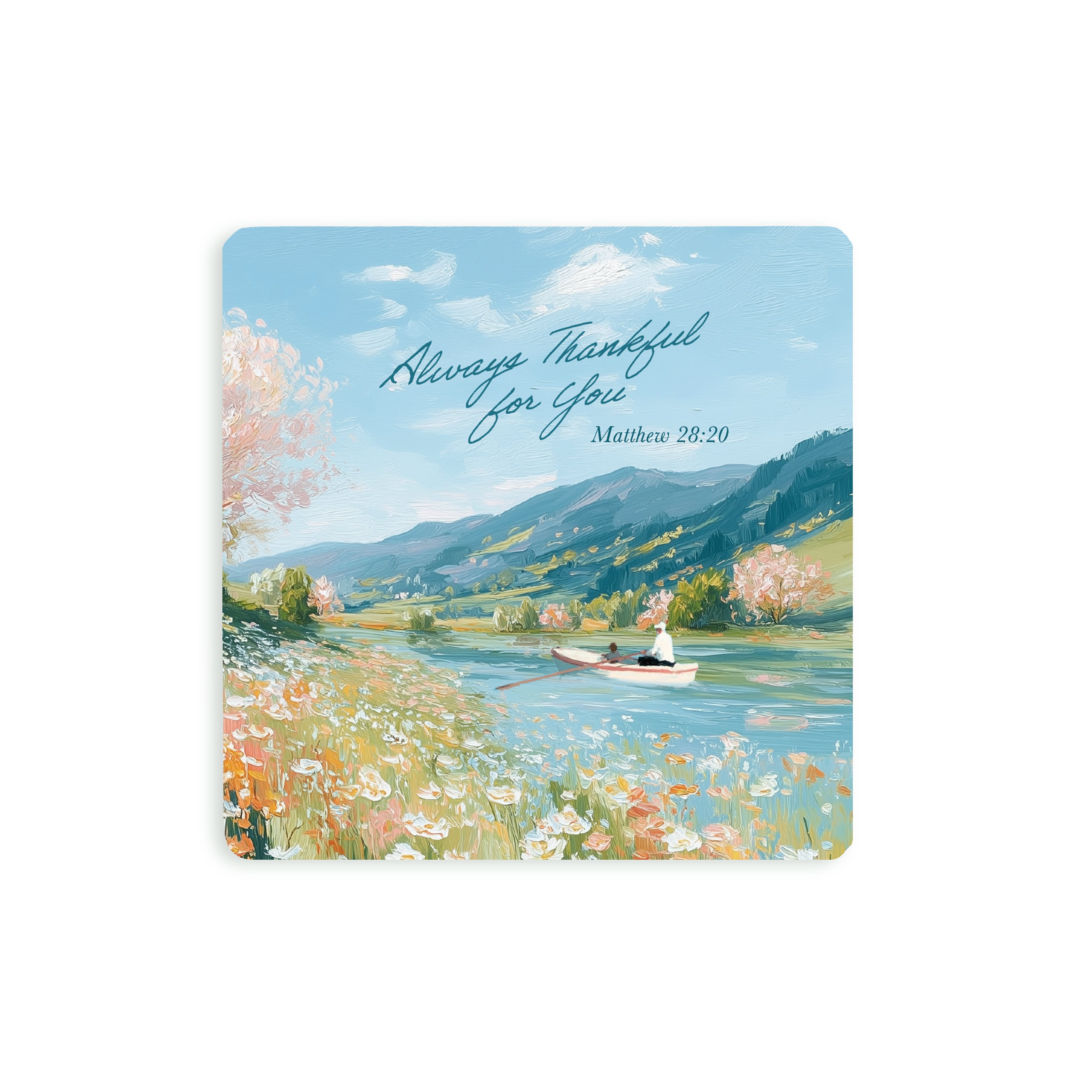 Christian coaster with “Always Thankful for You” and Matthew 28:20 over a soft painted landscape of flowers, river, and mountains in pastel tones