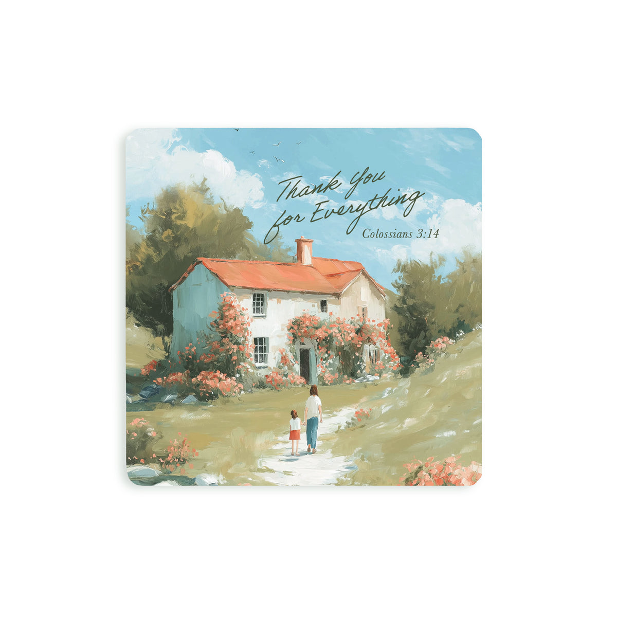 Christian coaster with “Thank You for Everything” and Colossians 3:14 showing a cozy cottage surrounded by flowers in a soft painted countryside scene