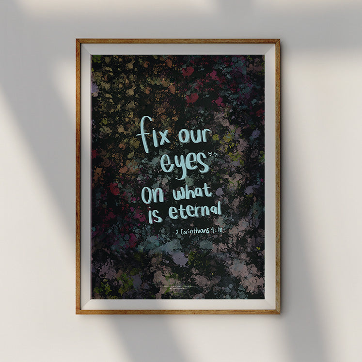 A decorative wall art print with a spiritual message from 2 Corinthians 4:18, showcasing vibrant splashes of color and soft, handwritten text encouraging a focus on eternal values.