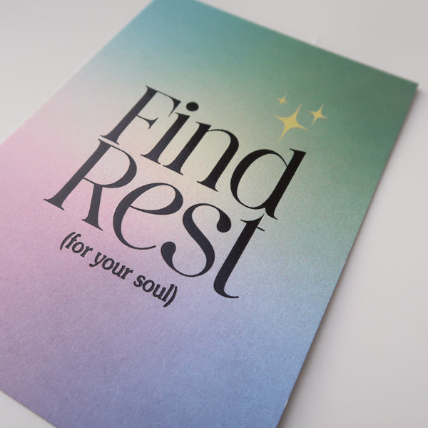 A postcard with a soothing gradient background and the comforting message "Find Rest (for your soul)," encouraging moments of peace and reflection.