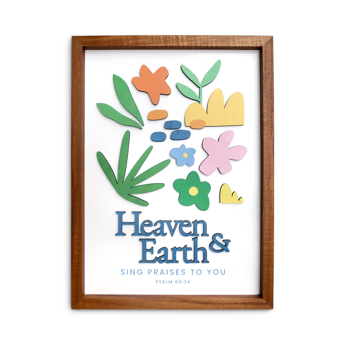 A wooden-framed wall art featuring the Bible verse "Heaven & Earth sing praises to You" from Psalm 69:34, decorated with colorful abstract flowers and leaves, perfect for faith-inspired home decor.
