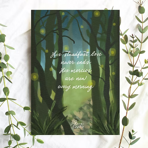 A6 Christian art print featuring a peaceful green forest illustration and the message “His steadfast love never ends, His mercies are new every morning.”