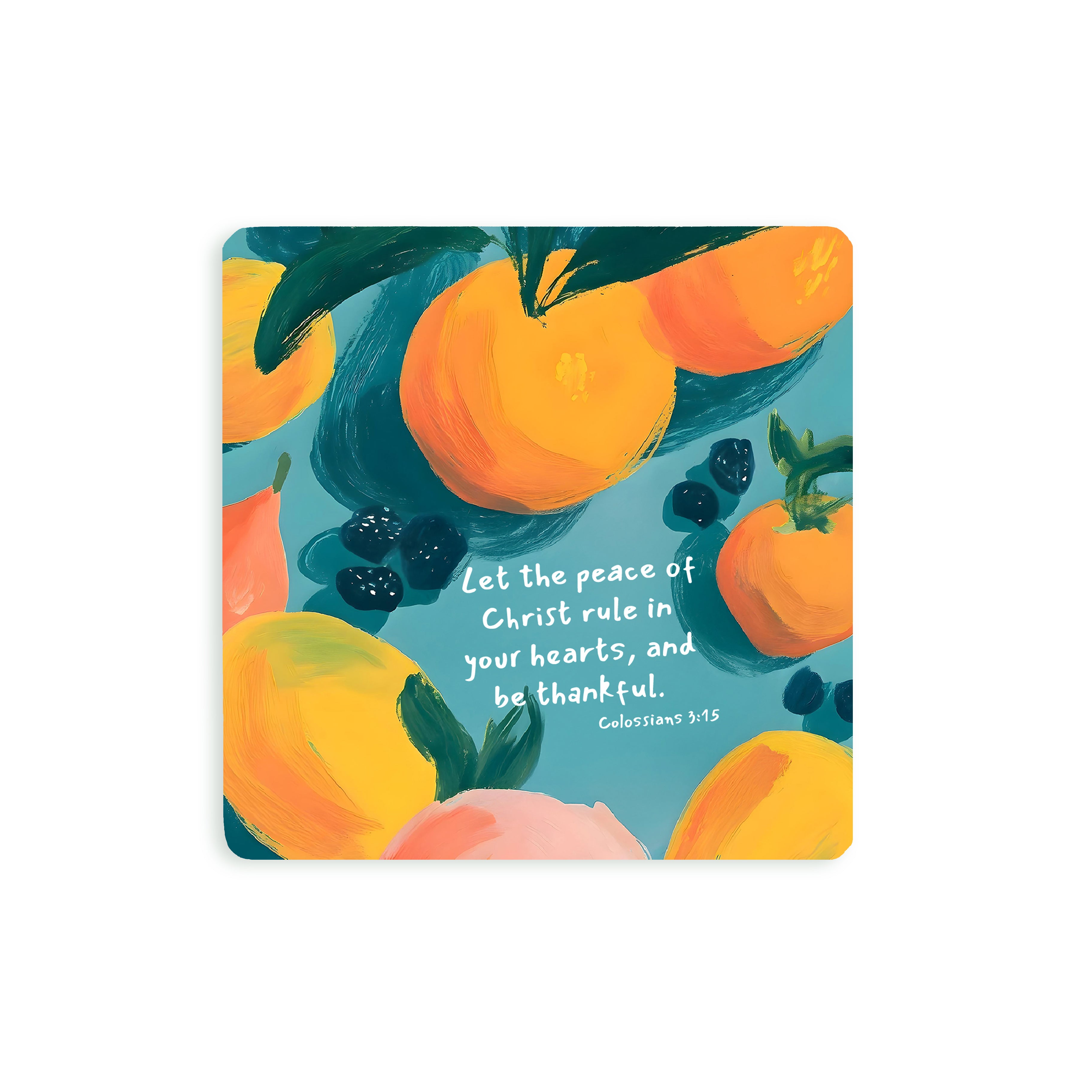 Christian coaster featuring a colorful hand-painted fruit pattern with the verse “Let the peace of Christ rule in your hearts, and be thankful” from Colossians 3:15