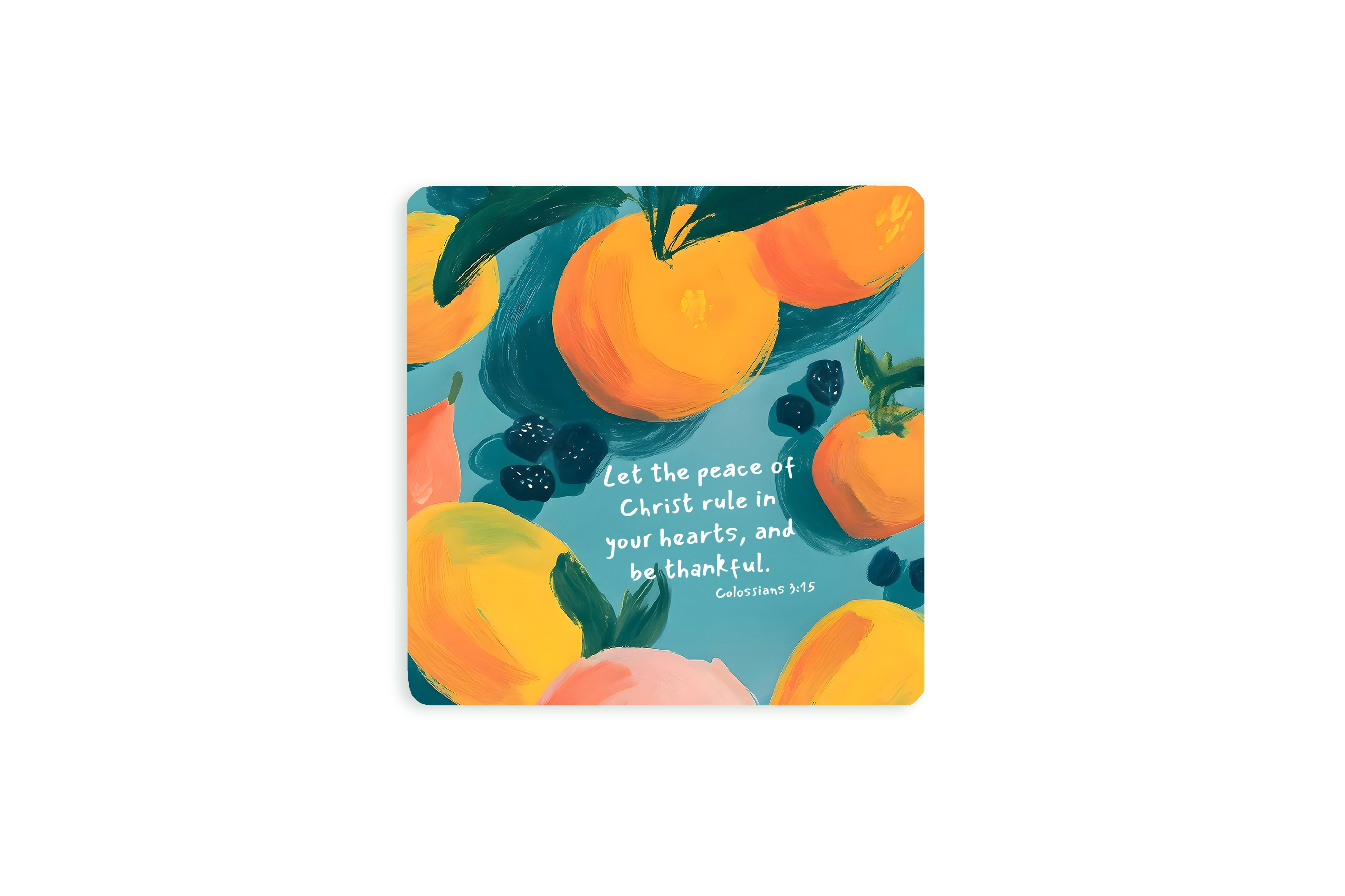 Christian coaster featuring a colorful hand-painted fruit pattern with the verse “Let the peace of Christ rule in your hearts, and be thankful” from Colossians 3:15