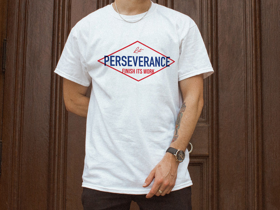 Let Perseverance Finish Its Work {T-shirt}