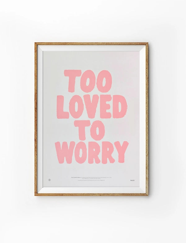 Too Loved to Worry Christian poster with bold pink lettering on a soft white background
