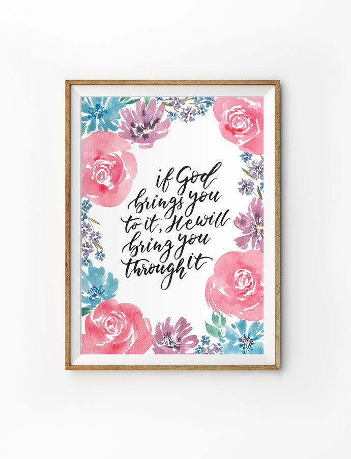 if God brings you through it, he will bring you through it. Beautiful watercolour floral poster. Roses and violets.