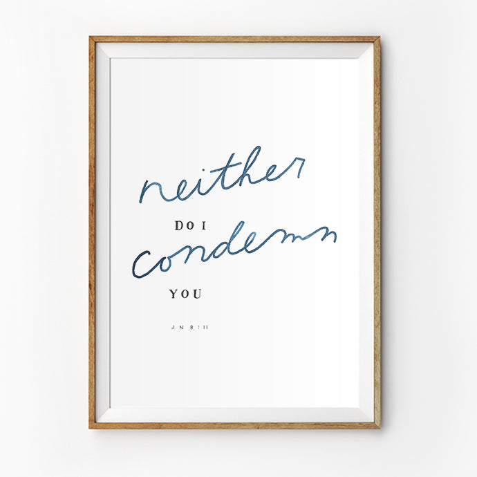Neither Do I Condemn You {Poster} - Posters by Light Lettering, The Commandment Co