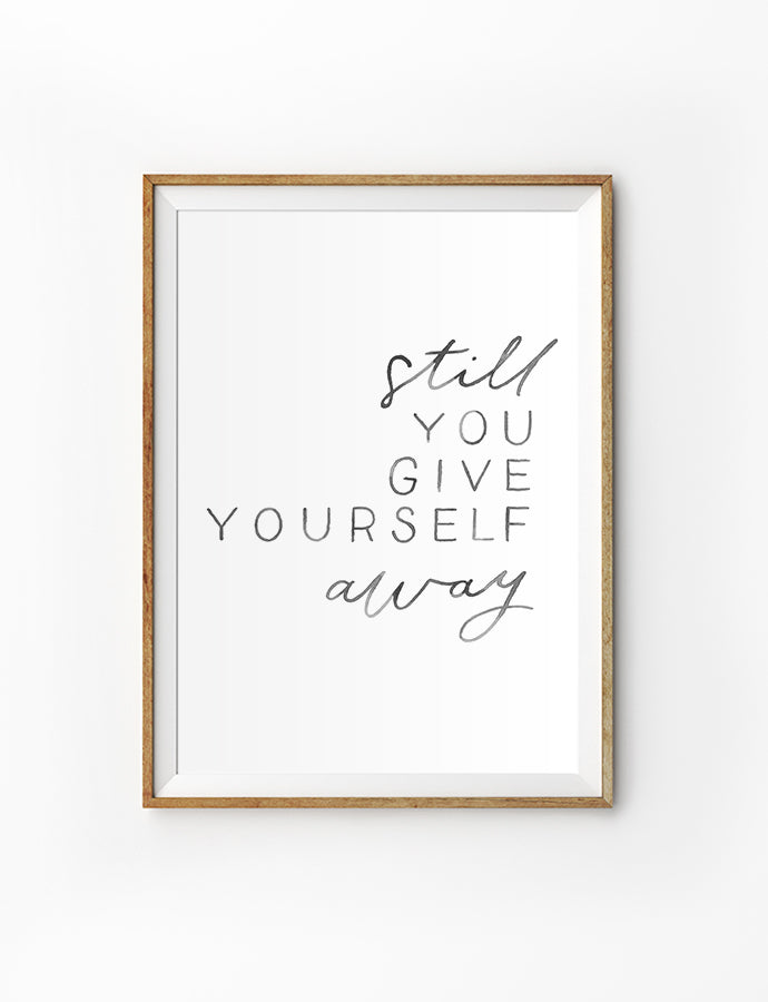 Still You Give Yourself Away {Poster}