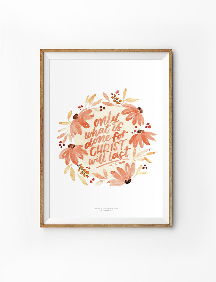 Only What Is Done For Christ Will Last {Poster} - Posters by Love That Letters, The Commandment Co