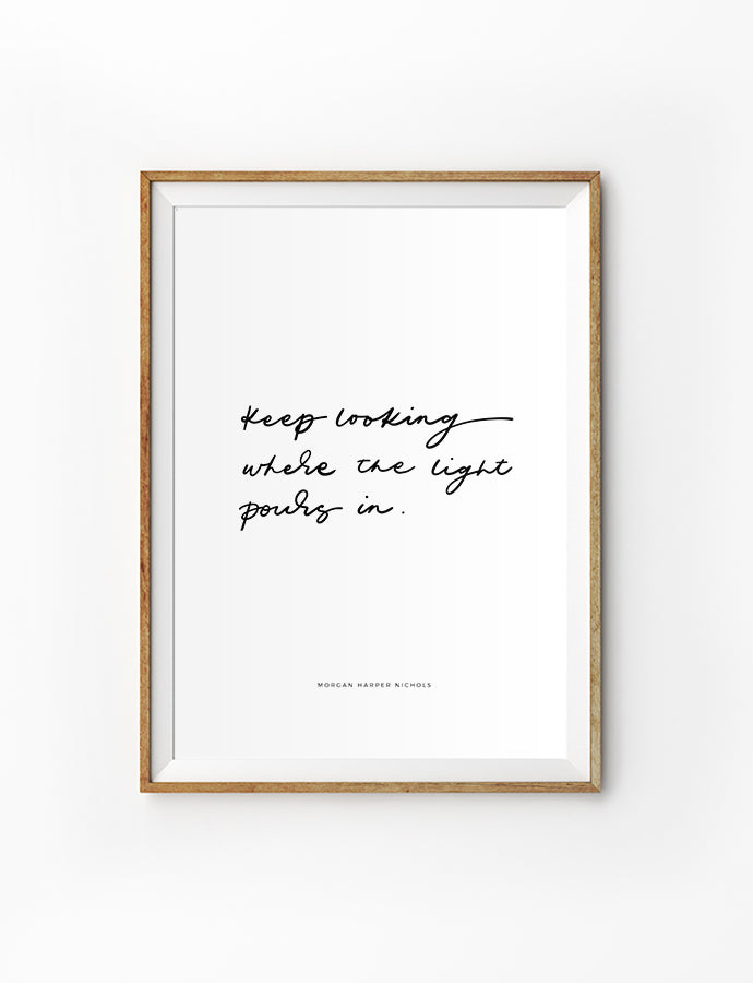 Poster featuring beautiful typography bible verses ‘Keep looking where the light pours in’. 200GSM paper, available in A3,A4 size.