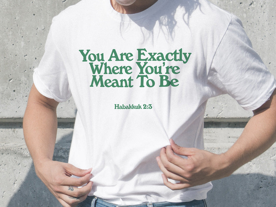 You Are Exactly Where You're Meant To Be {T-shirt} - T-shirt by The Commandment, The Commandment Co , Singapore Christian gifts shop