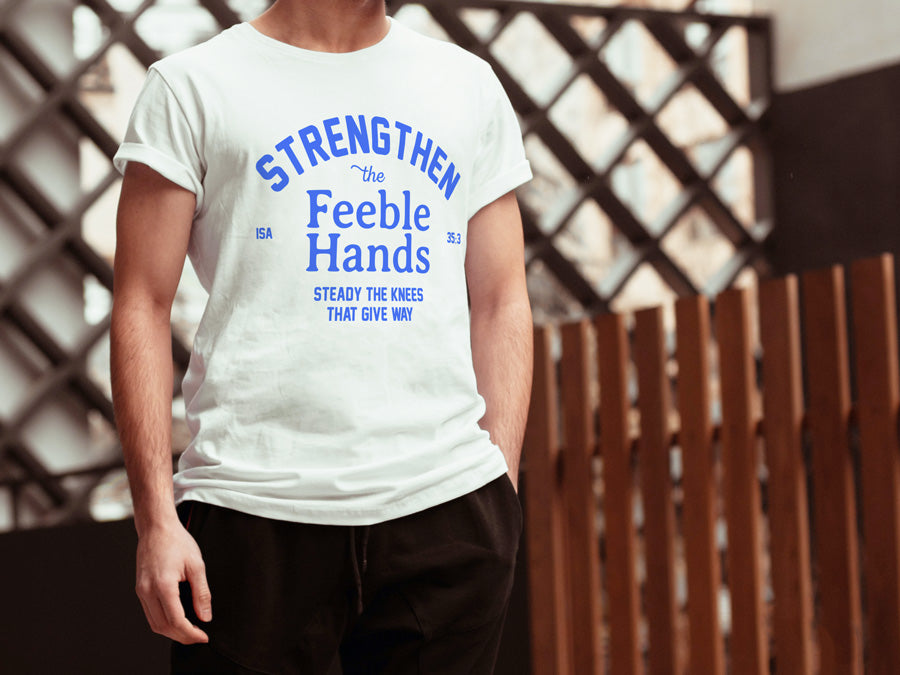 Strengthen the Feeble Hands {T-shirt} - T-shirt by The Commandment, The Commandment Co , Singapore Christian gifts shop