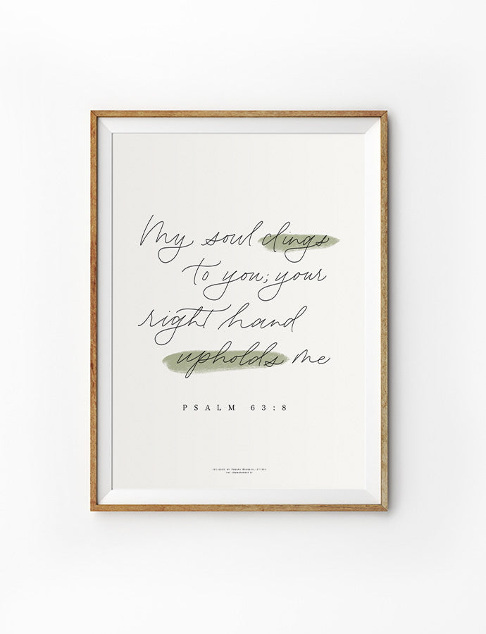 spiritual digital print art that says "my soul clings to you, yours right hand upholds me"