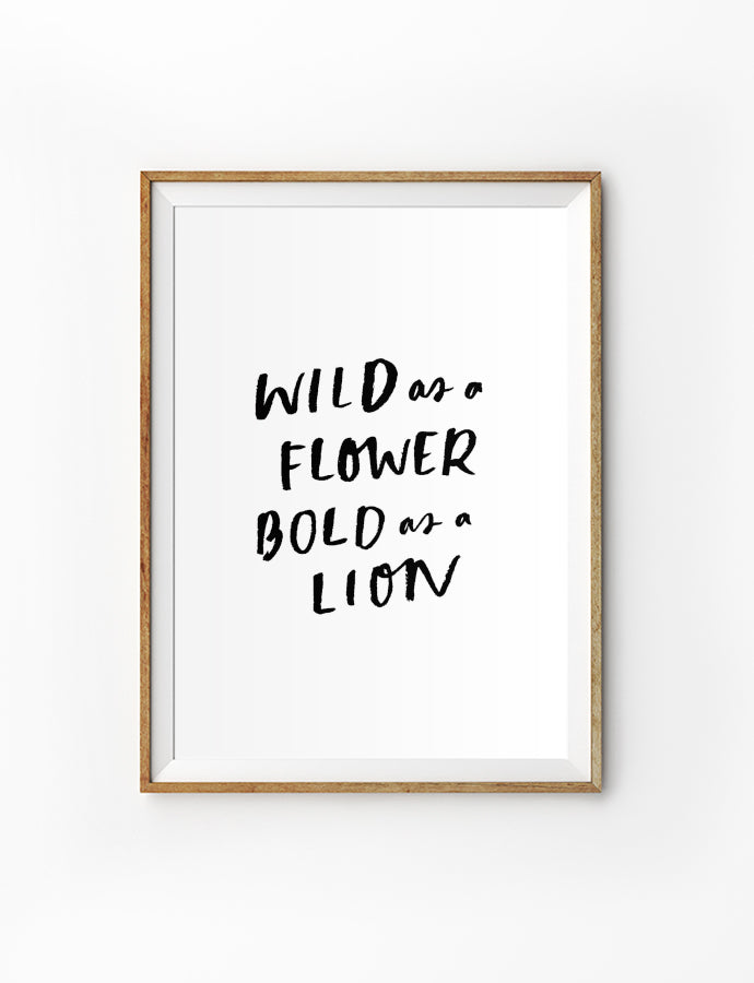 Posters featuring beautiful typography Bible verse quote with flowers. ‘Wild as a flower, bold as lion’. 200GSM paper, available in A3,A4 size.