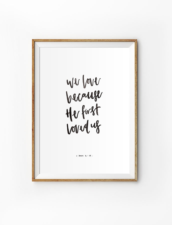 Because He First Loved Us {Poster} - Posters by The Lily Collective, The Commandment Co