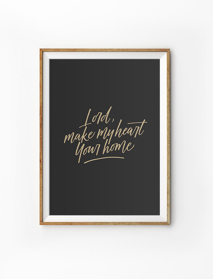 Poster featuring beautiful typography bible verses. ‘Lord make my heart your home’. 200GSM paper, available in A3,A4 size.