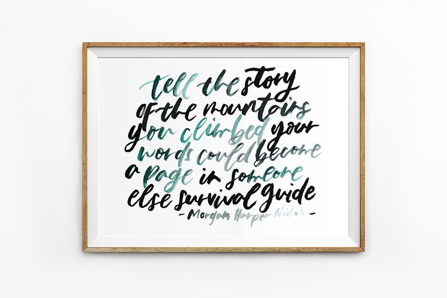 Posters featuring beautiful typography motivational verses with Ombre designs. ‘Tell the story of the mountains you climbed, your words could become a page in someone else’s survival guide’. 200GSM paper, available in A3,A4 size.