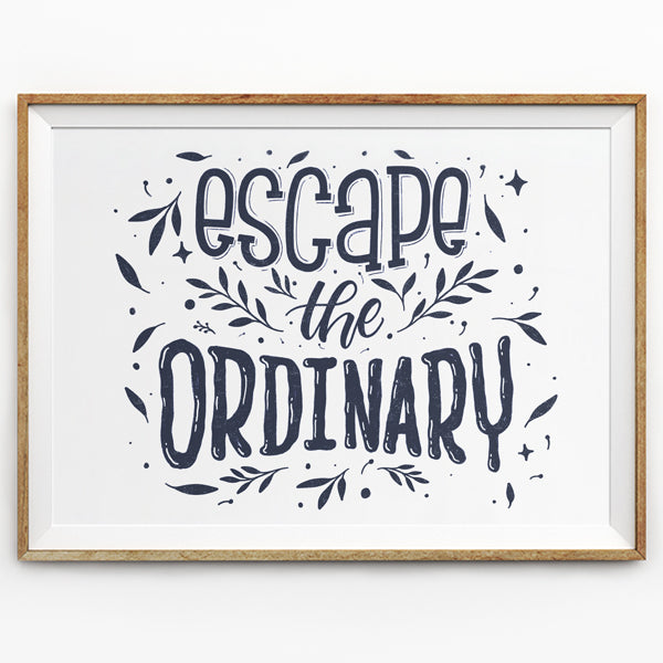 Escape The Ordinary {Poster} - Posters by Lettering Hope, The Commandment Co , Singapore Christian gifts shop