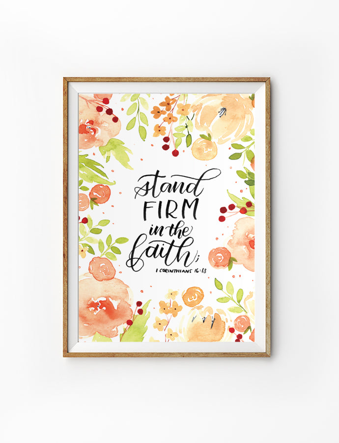 Posters featuring beautiful typography bible verses with floral designs. ‘Stand firm in the faith’. 200GSM paper, available in A3,A4 size.