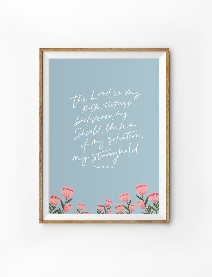 digital art poster designed by hannah that says "the Lord is my rock, fortress, deliverer, my shild, the horn of my salvation, my strong hold"