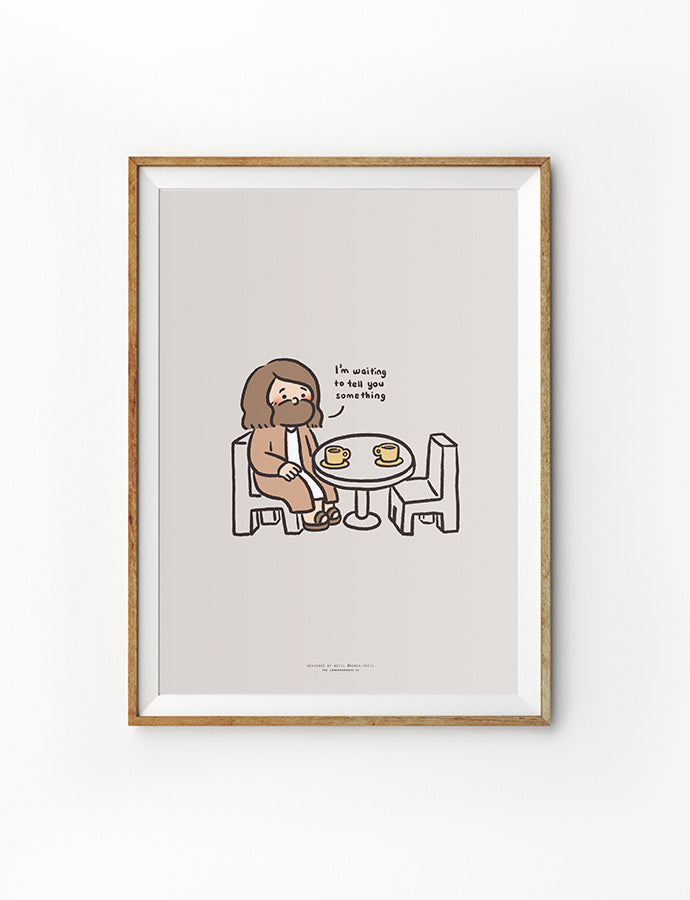 Framed illustration of Jesus sitting at a table with two cups of coffee, saying 'I’m waiting to tell you something,' in a simple and heartwarming style.