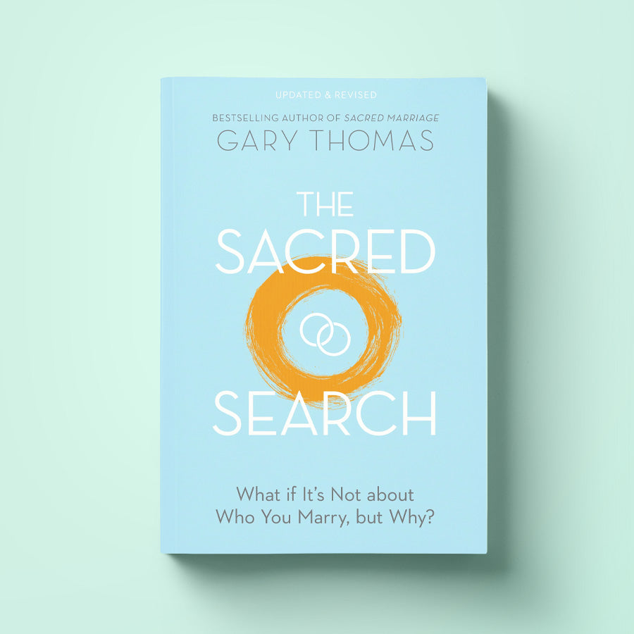 (DATING) The Sacred Search: What If It’s Not about Who You Marry, But Why? - Gary Thomas