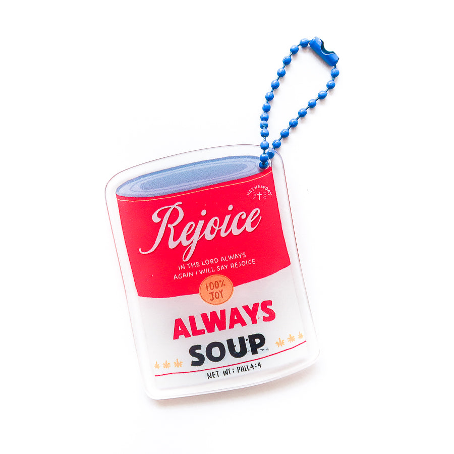 Rejoice Always Soup {Acrylic Keychain}