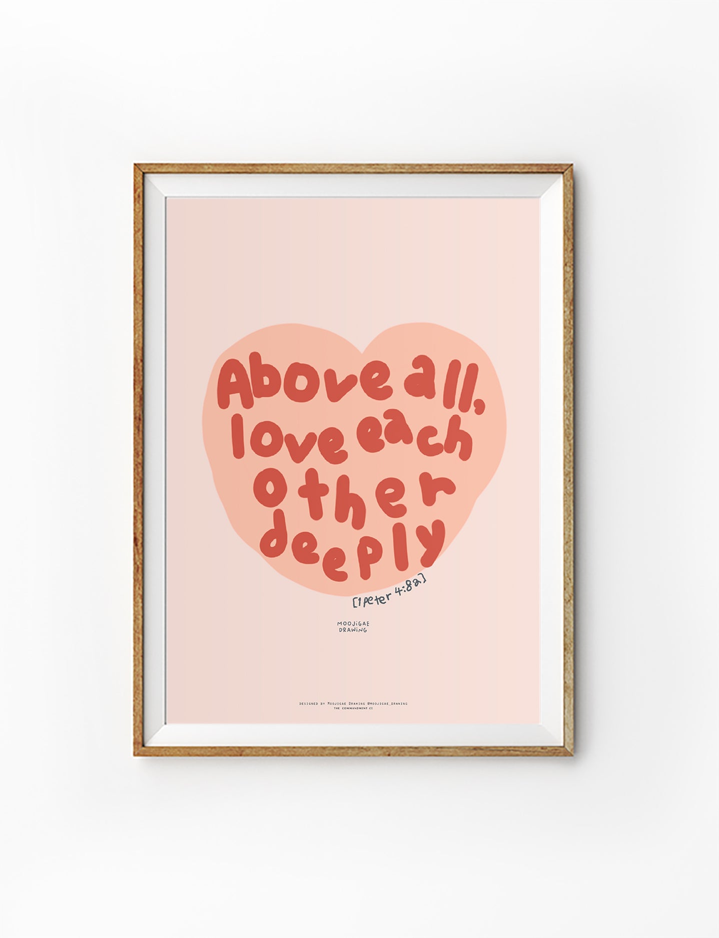 Christian wall art poster featuring a hand-lettered heart with the phrase “Above all, love each other deeply,” inspired by 1 Peter 4:8, illustrated by Moojigae Drawing in soft pink tones.
