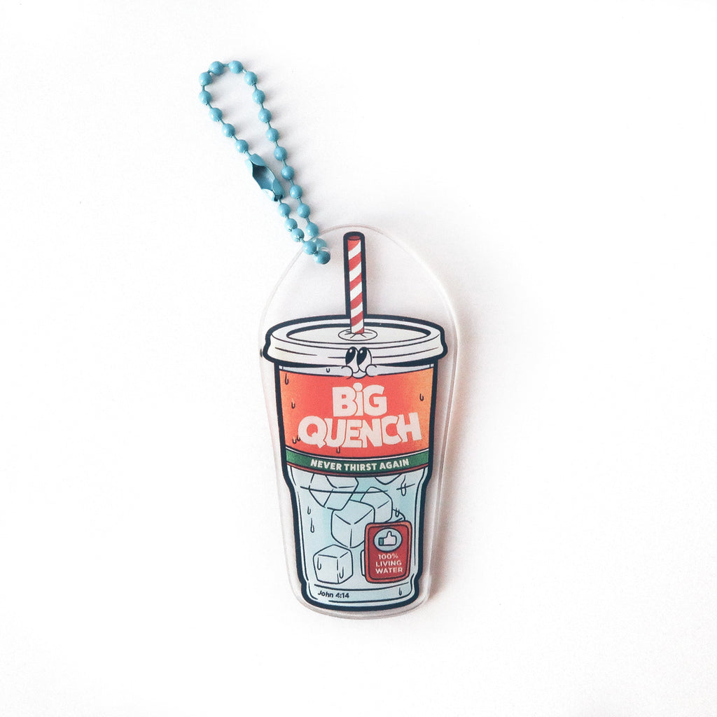 Christian keychain in the shape of a beverage cup with the text 'Big Quench, Never Thirst Again,' featuring John 4:14 and highlighting living water as a spiritual message.