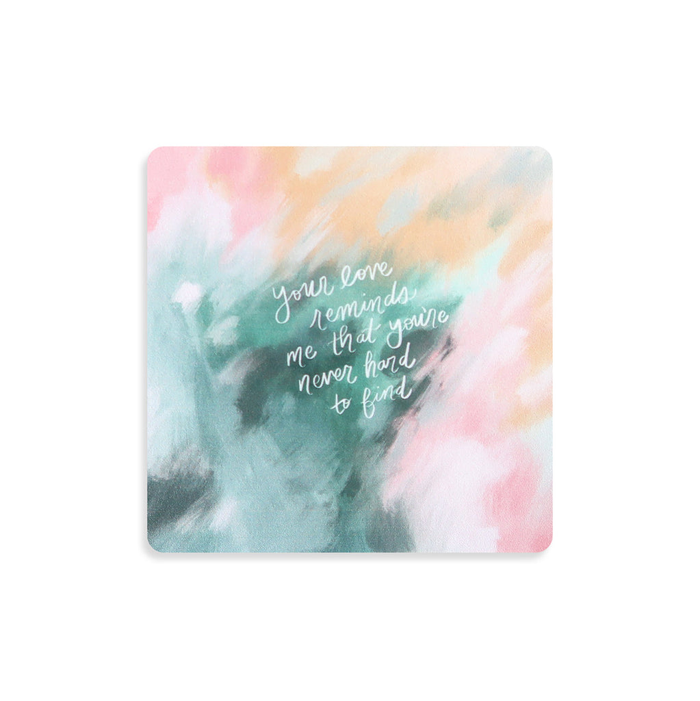 Inspirational coaster design with the message 'Your love reminds me that you're never hard to find,' featuring a colorful abstract background.