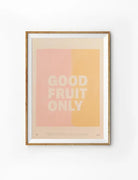 Good Fruit Only Christian poster in a light wood frame