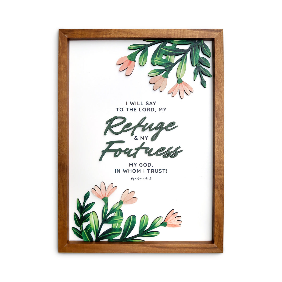 A wooden-framed wall art featuring the scripture "My Refuge and My Fortress, My God, in whom I trust" from Psalm 91:2, surrounded by delicate green leaves and pink flowers, perfect for Christian home decoration.