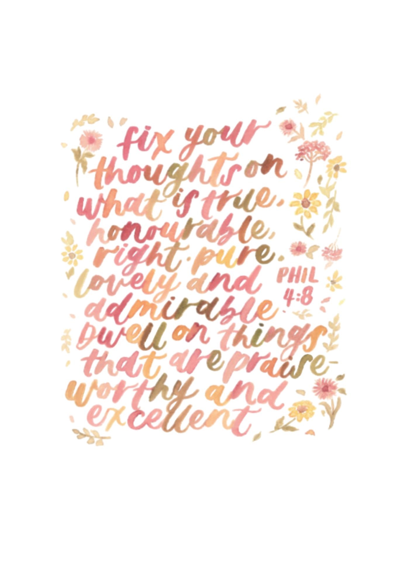 Christian encouragement greeting card featuring Philippians 4:8 “Fix your thoughts on what is true, honourable, right, pure, lovely and admirable” in soft pastel hand-lettered floral design.
