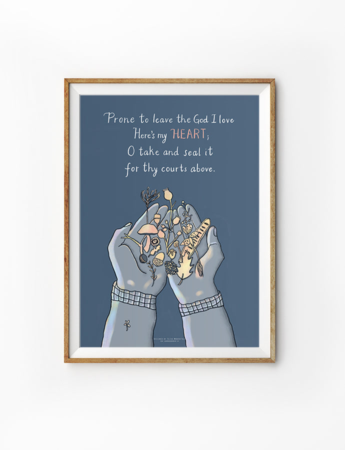 Christian hymn poster featuring “Prone to leave the God I love, here’s my heart” with illustrated hands and gathered flowers