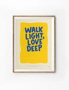 Walk Light Love Deep Christian poster with blue lettering on a bright yellow painted background