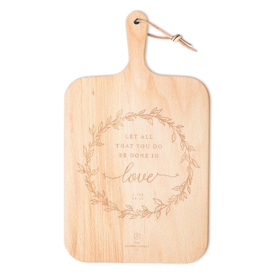 Let All That You Do Be Done In Love {Wooden Cutting Board}