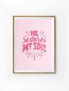 He Restores My Soul Poster with Baby Pink background and hot pink Typography by Julio Mesak Nangkoda in A4 and A3