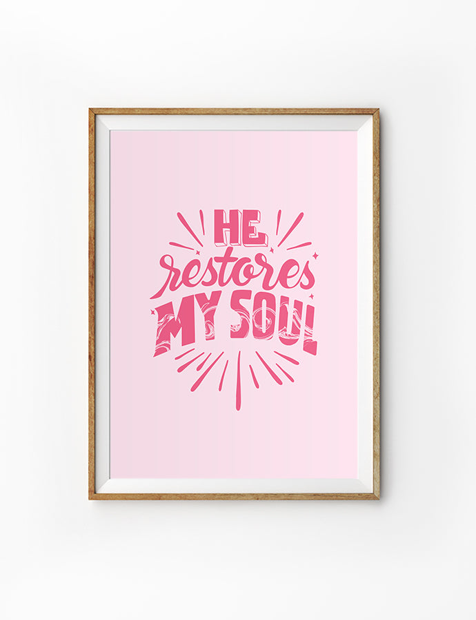 He Restores My Soul Poster with Baby Pink background and hot pink Typography by Julio Mesak Nangkoda in A4 and A3