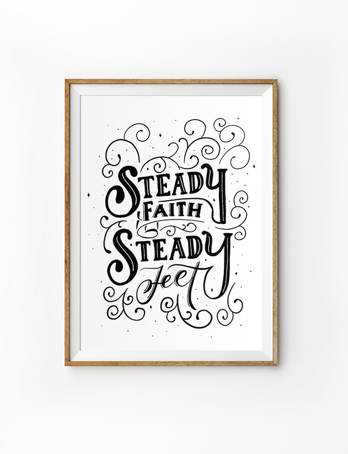 Steady Faith Steady Feet {Poster}