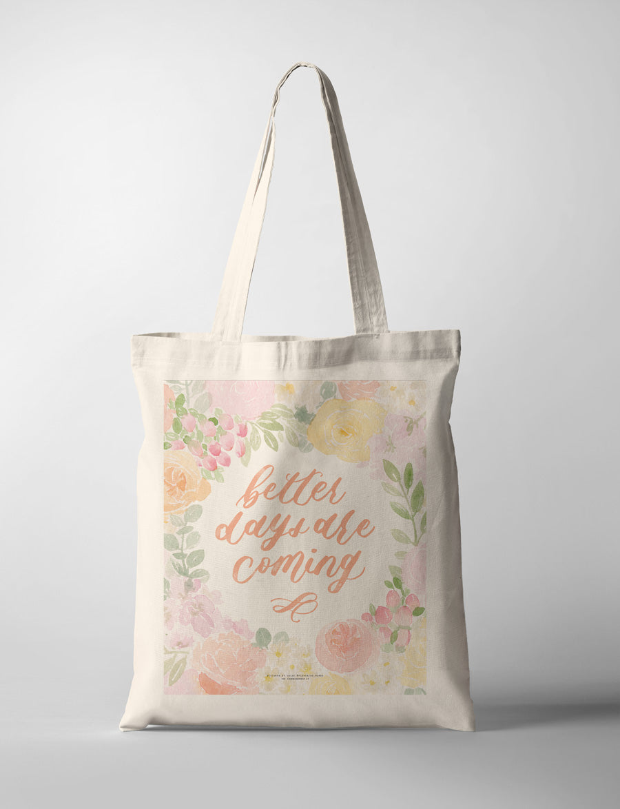 Better Days Are Coming {Tote Bag} - tote bag by Flowering Words, The Commandment Co