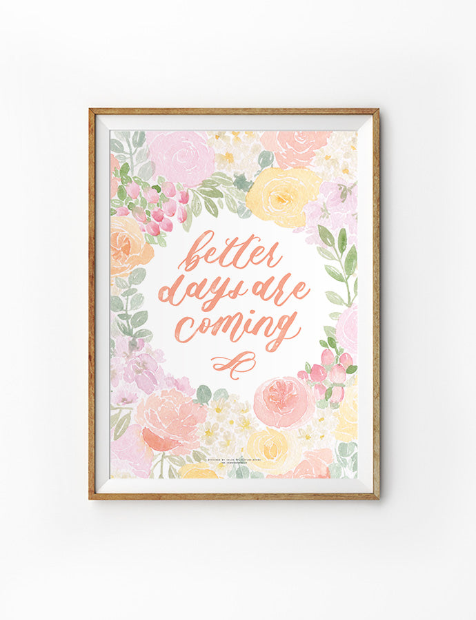 Better Days Are Coming {Poster} - Posters by Flowering Words, The Commandment Co