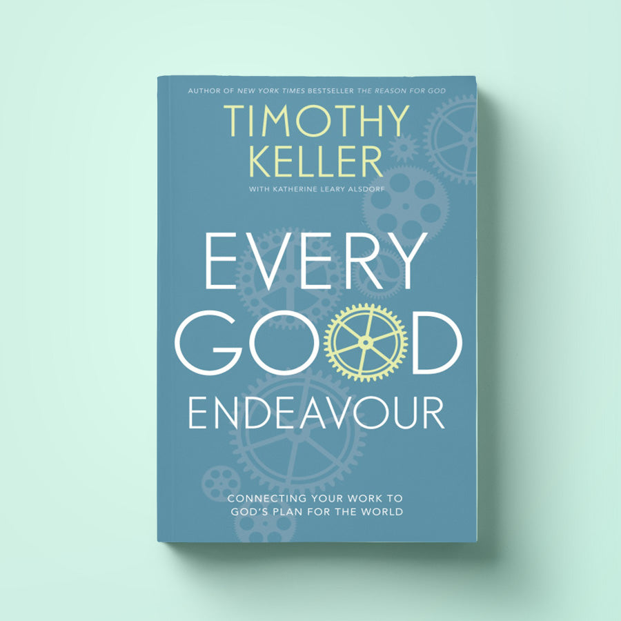 Every Good Endeavour: Connecting Your Work to God’s Plan for the World - Timothy Keller {Book} - Book by The Commandment Co, The Commandment Co , Singapore Christian gifts shop