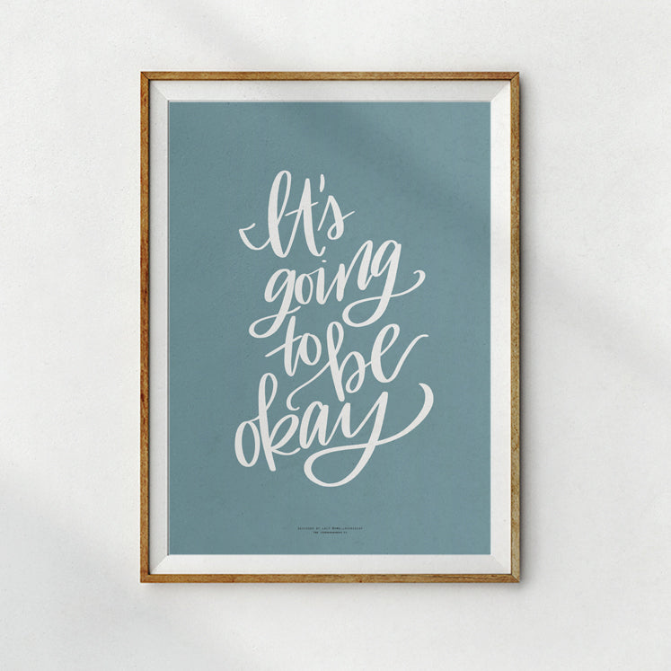 going to be okay home poster design by Lacy @SmallHoursShop
