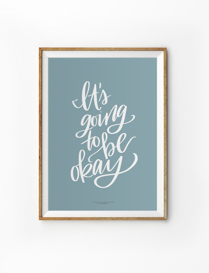 Encouraging wall art poster with typography design that says "it's going to be okay"