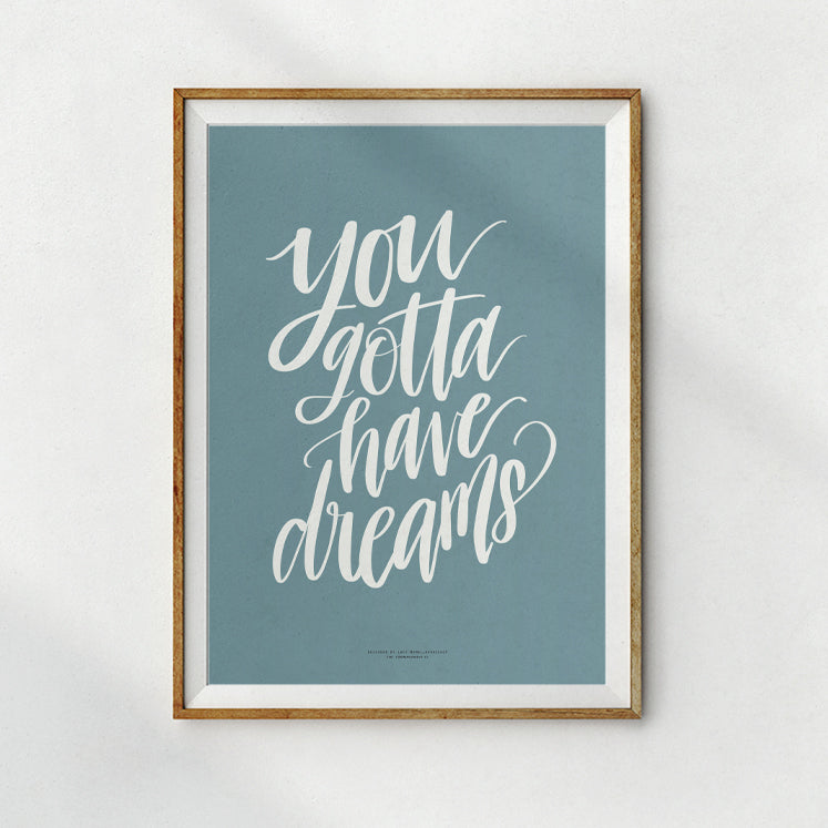 Gotta Have Dreams {Poster} - Posters by Small Hours Shop, The Commandment Co , Singapore Christian gifts shop