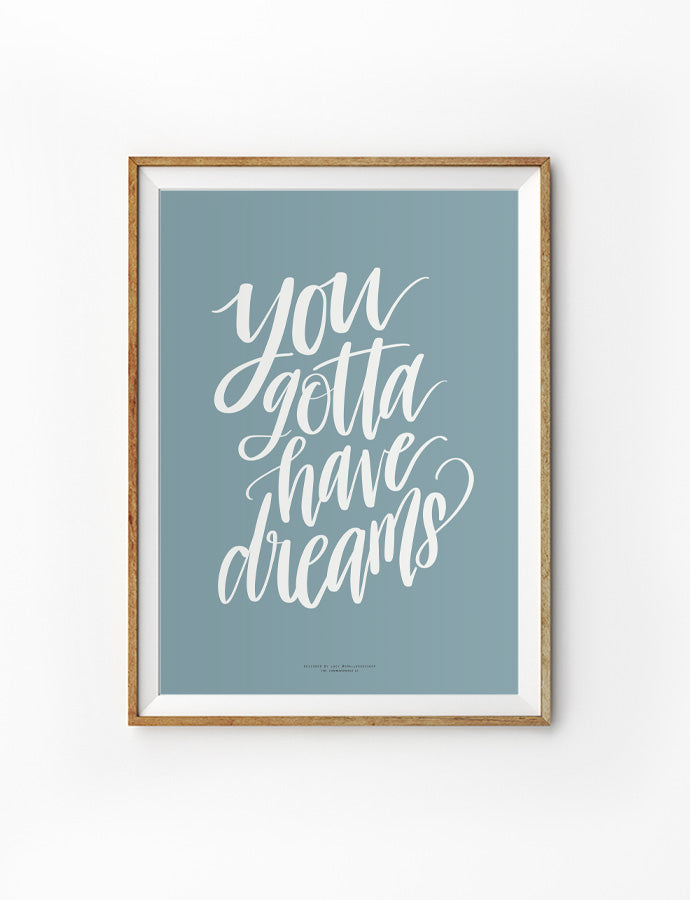 Gotta Have Dreams {Poster} - Posters by Small Hours Shop, The Commandment Co , Singapore Christian gifts shop