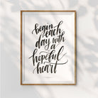Inspiration and encouraging wall art poster that says "begin each day with a hopeful heart"